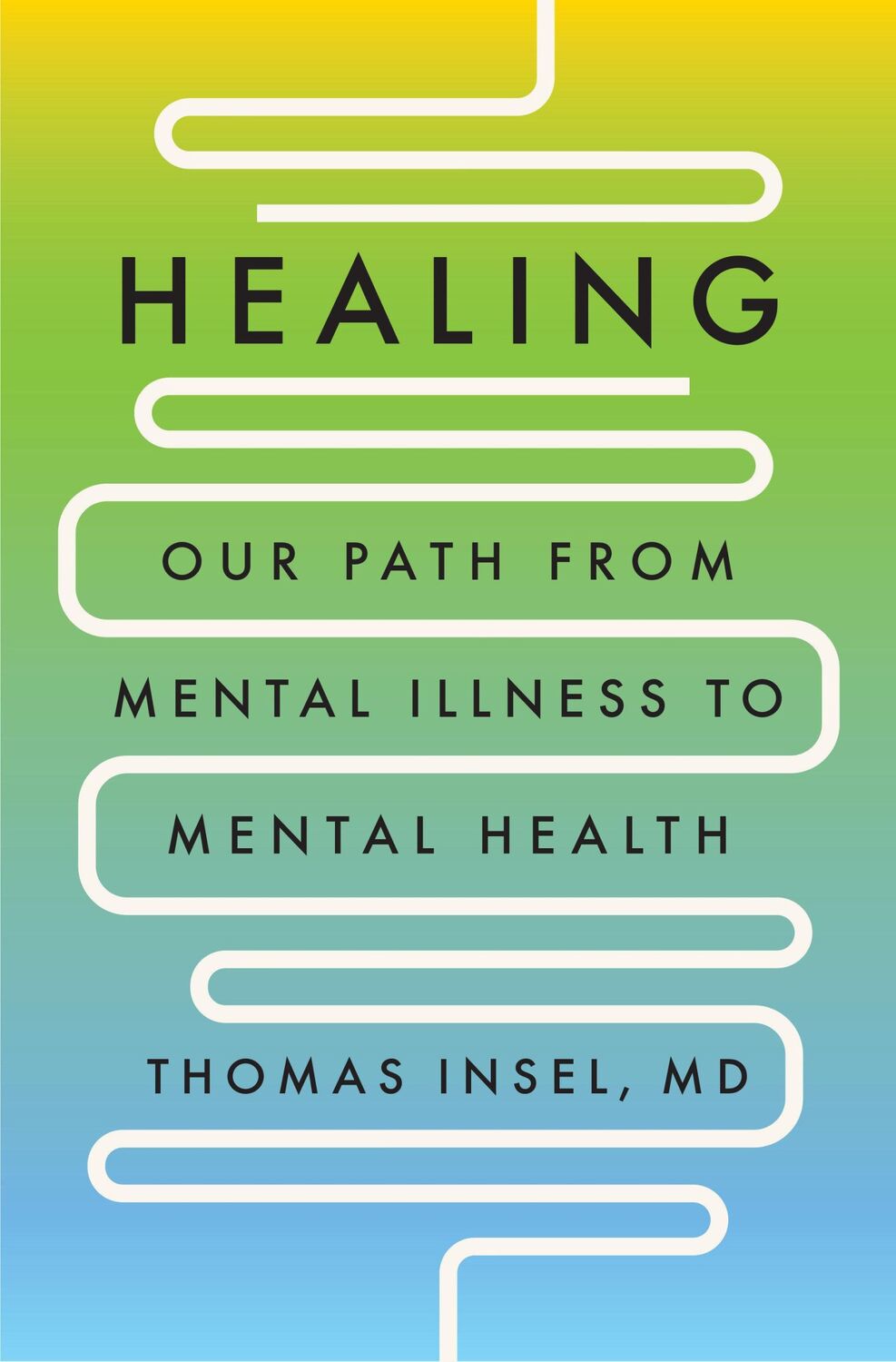 Cover: 9780593298046 | Healing | Our Path from Mental Illness to Mental Health | Thomas Insel