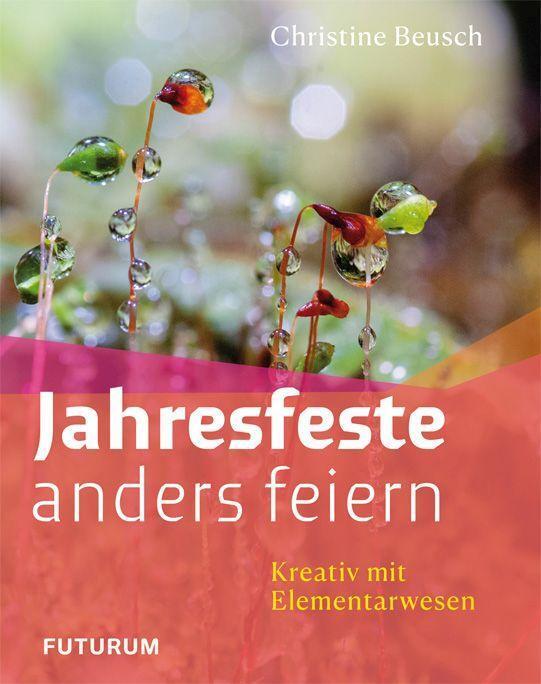 Cover: 9783856362768 | Jahresfeste anders feiern | Kreativ mit Elementarwesen | Christine