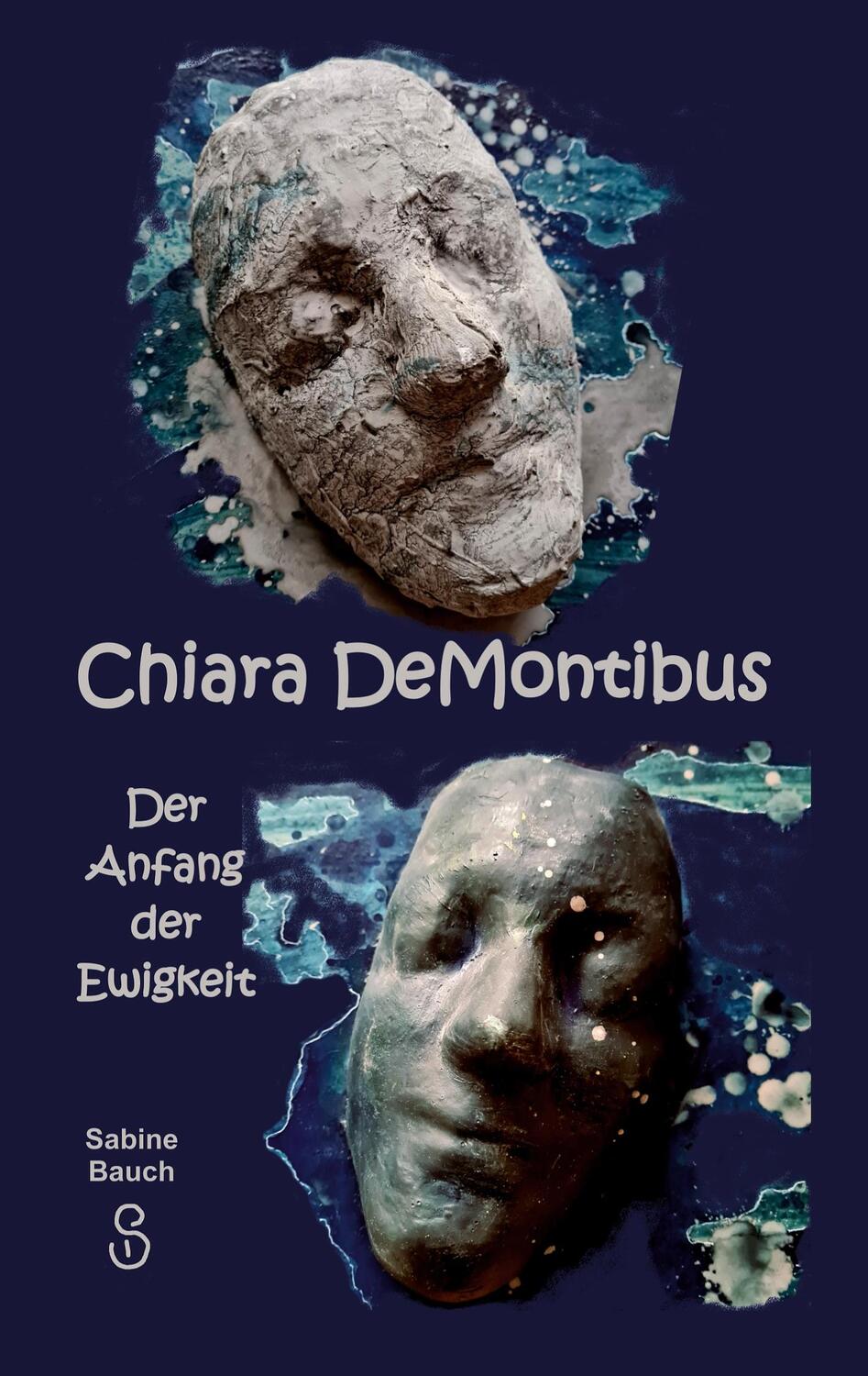 Cover: 9783757808853 | Chiara DeMontibus | Der Anfang der Ewigkeit | Sabine Bauch | Buch