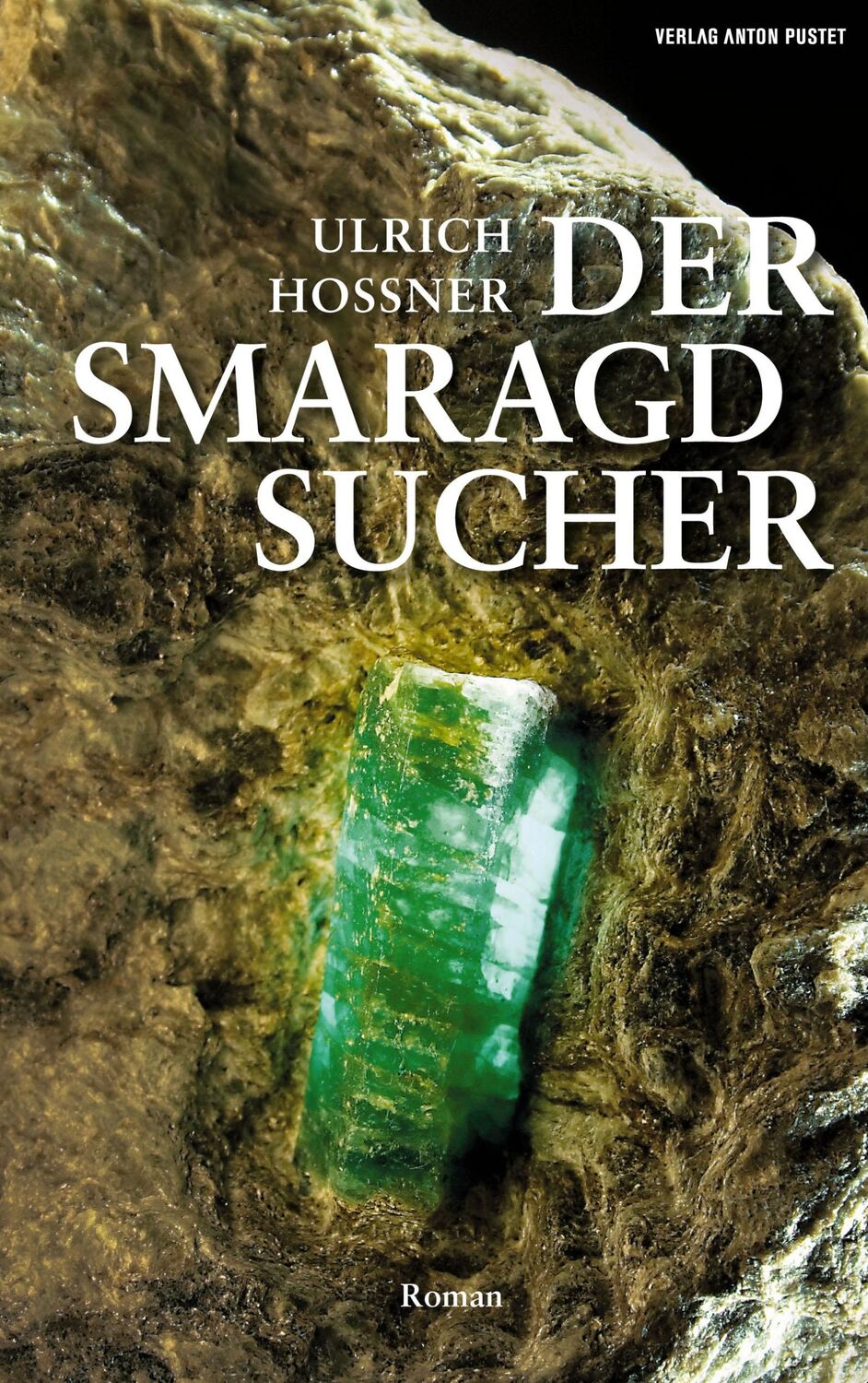 Cover: 9783702508234 | Der Smaragdsucher | Ulrich Hossner | Buch | 640 S. | Deutsch | 2016