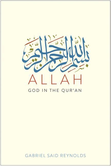 Cover: 9780300246582 | Allah - God in the Qur'an | God in the Qur'an | Gabriel Said Reynolds