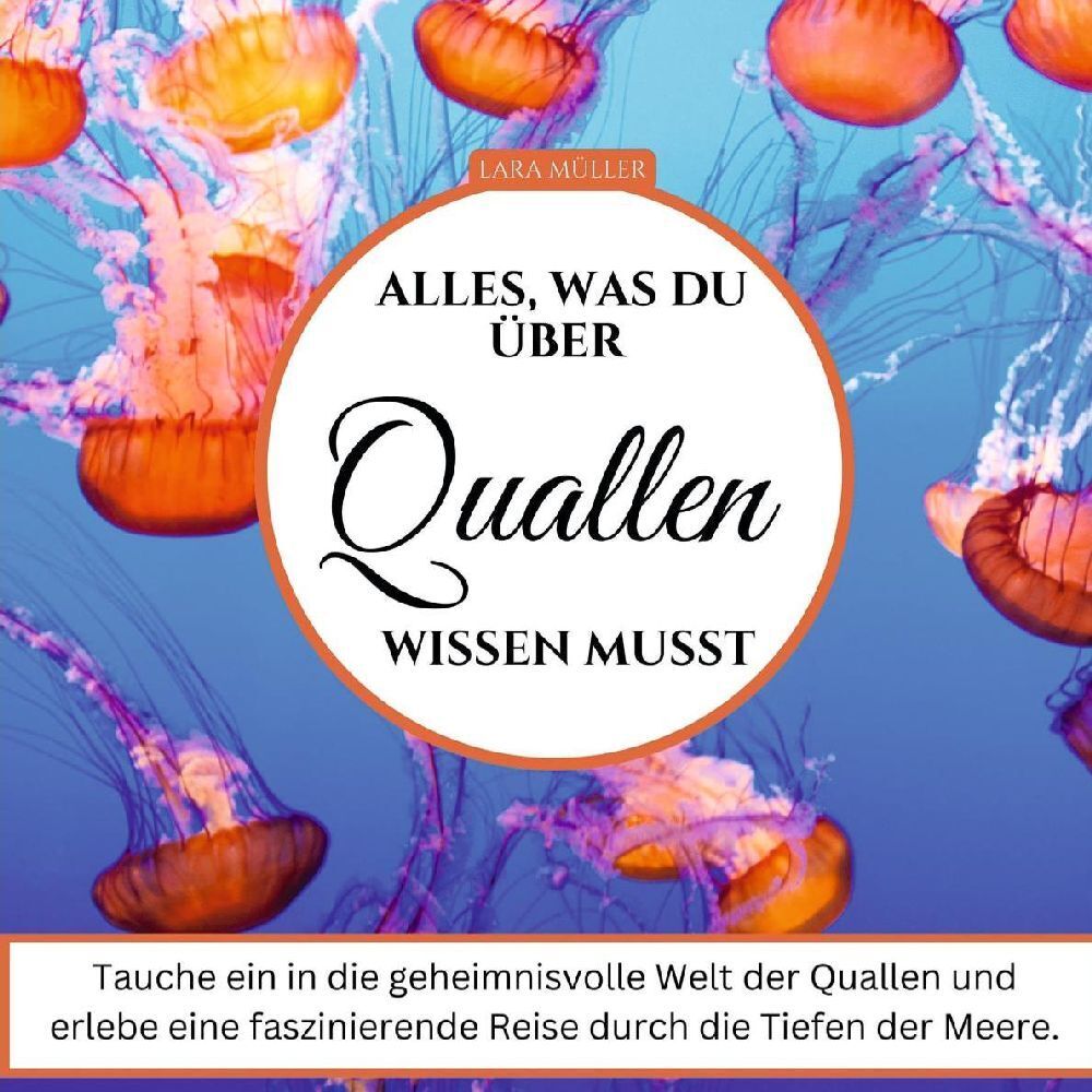 Cover: 9783750535848 | Alles, was du über Quallen wissen musst | Lara Müller | Taschenbuch