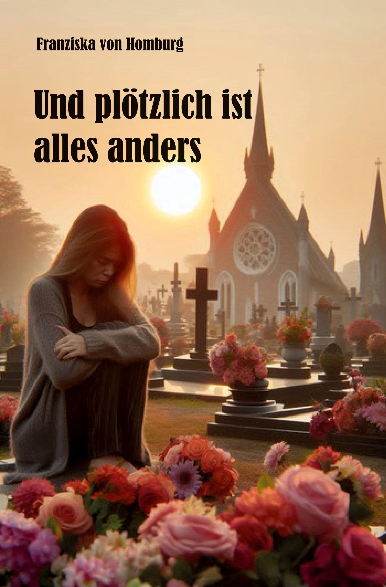 Cover: 9783988855152 | Und plötzlich ist alles anders | Franziska von Homburg | Taschenbuch