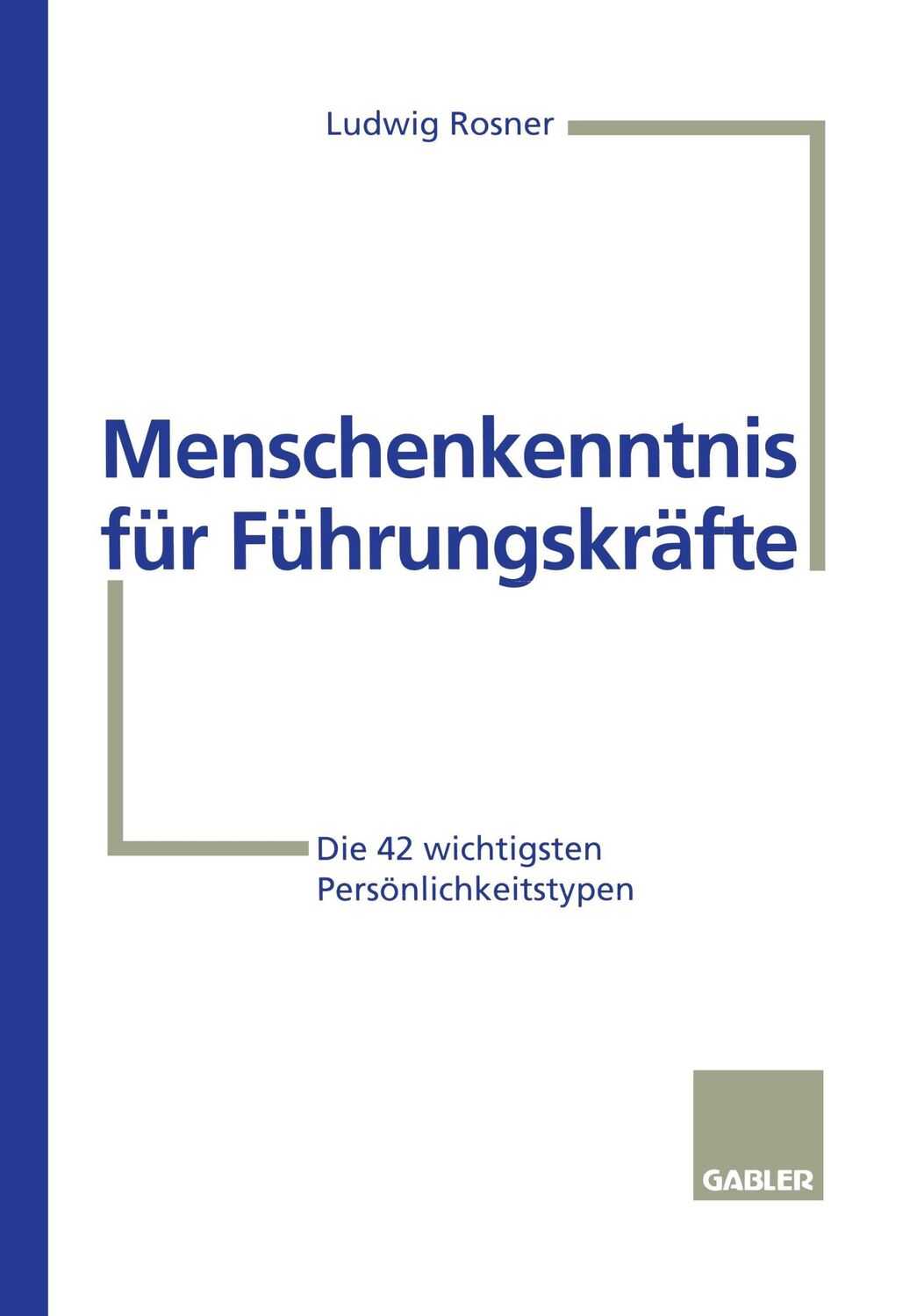 Cover: 9783409188821 | Menschenkenntnis für Führungskräfte | Ludwig Rosner | Taschenbuch