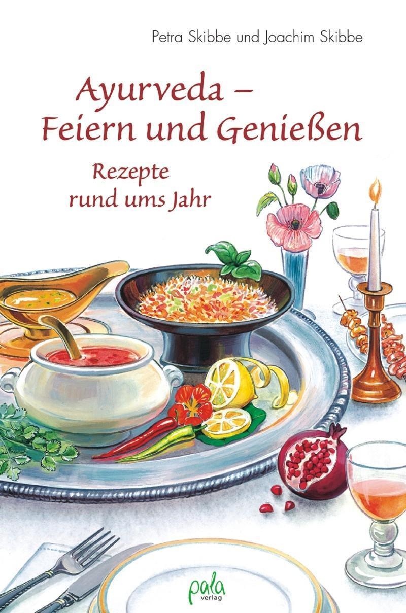 Cover: 9783895661877 | Ayurveda - Feiern und Genießen | Rezepte rund ums Jahr | Skibbe | Buch