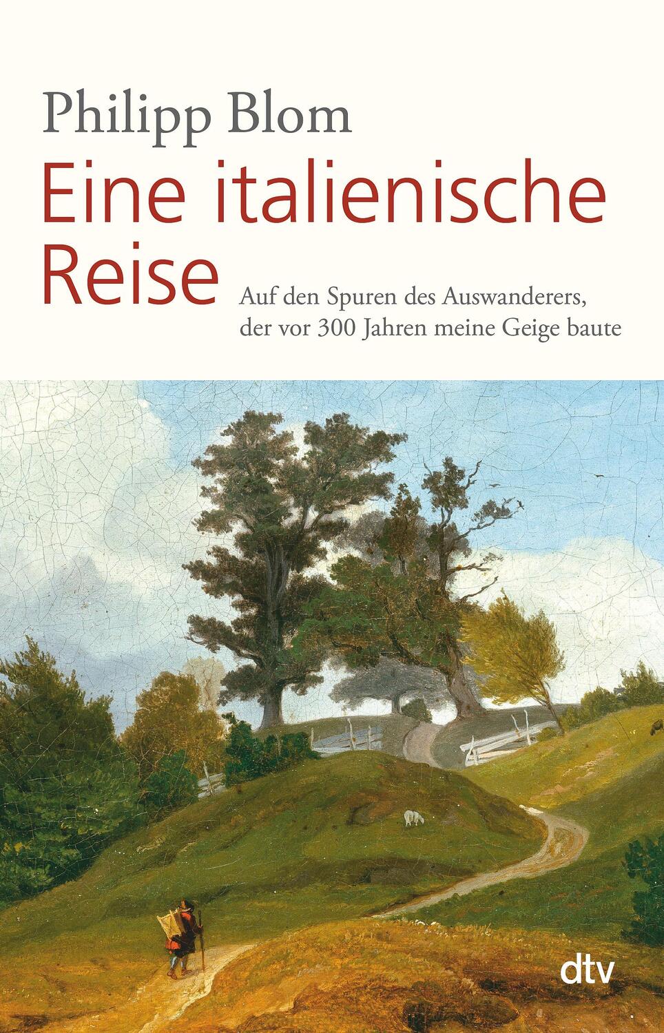 Cover: 9783423349703 | Eine italienische Reise | Philipp Blom | Taschenbuch | Deutsch | 2020