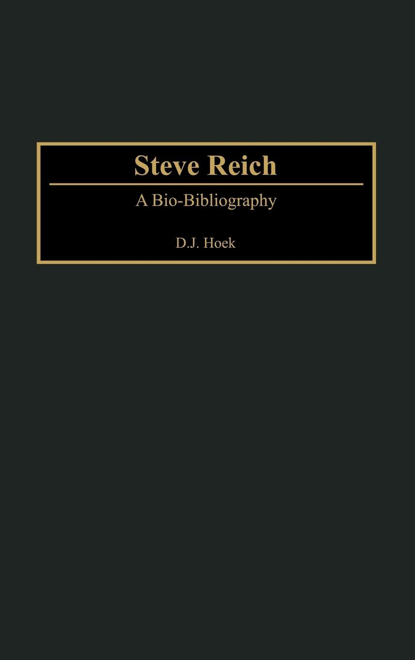 Cover: 9780313312076 | Steve Reich | A Bio-Bibliography | D. J. Hoek | Buch | Englisch | 2001