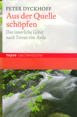 Cover: 9783836707534 | Aus der Quelle schöpfen | Das innerliche Gebet nach Teresa von Avila