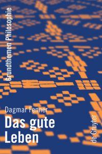 Cover: 9783110195620 | Das gute Leben | Dagmar Fenner | Buch | VIII | Deutsch | 2007