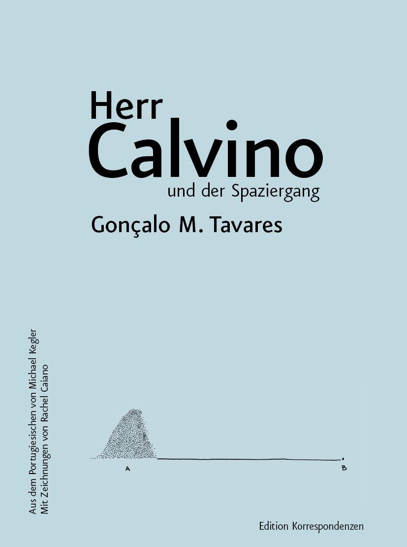 Cover: 9783902951588 | Herr Calvino und der Spaziergang | Gonçalo M. Tavares | Buch | Deutsch