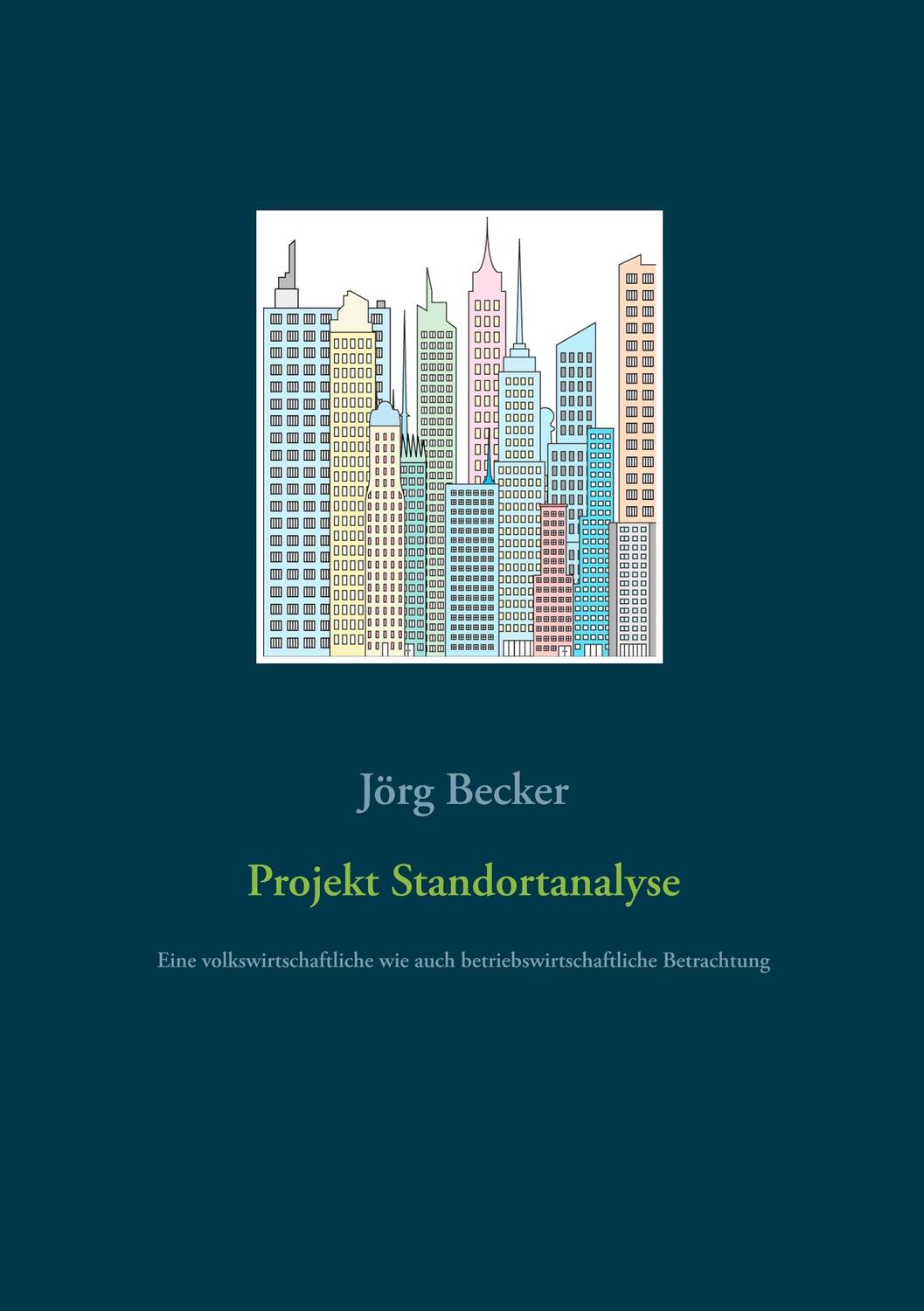 Cover: 9783746026299 | Projekt Standortanalyse | Jörg Becker | Taschenbuch | Books on Demand