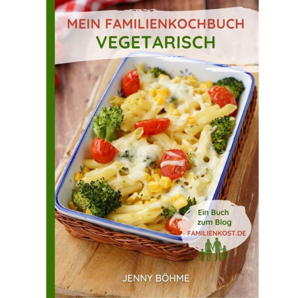 Cover: 9783949266072 | Mein Familienkochbuch - vegetarisch | Jenny Böhme | Taschenbuch | 2023