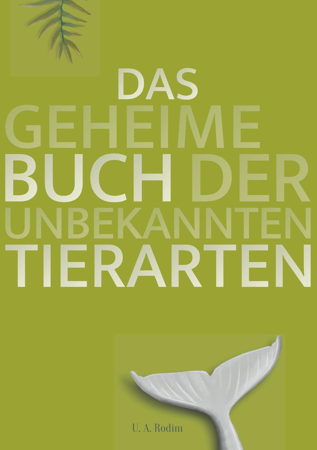 Cover: 9783746048499 | Das geheime Buch der unbekannten Tierarten | U. A. Rodim | Taschenbuch