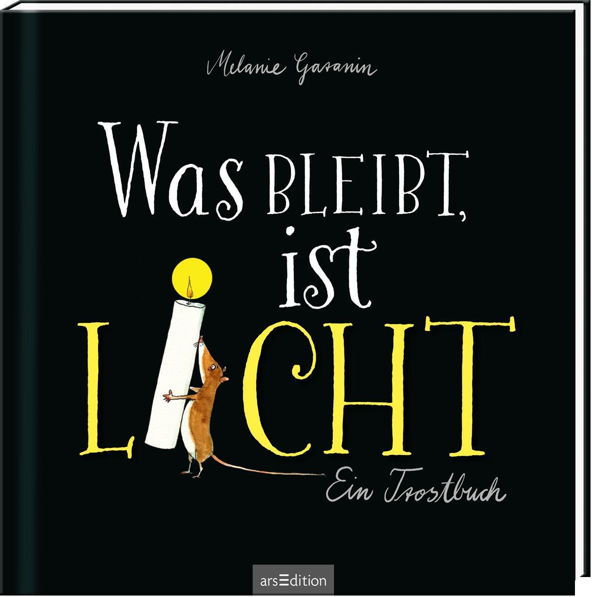 Cover: 9783845843506 | Was bleibt, ist Licht | Ein Trostbuch | Melanie Garanin | Buch | 48 S.