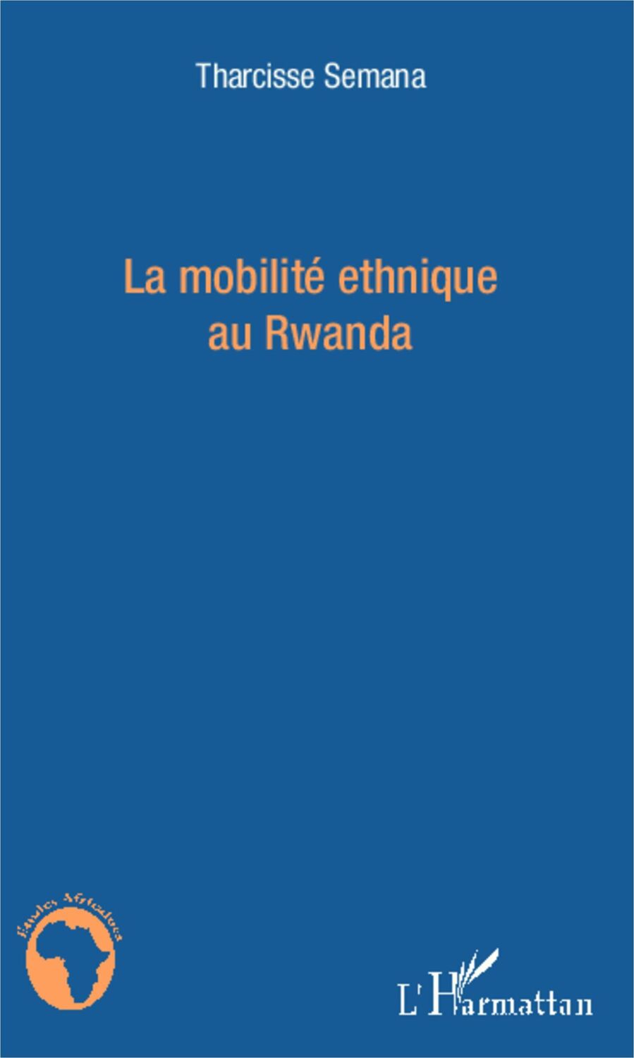 Cover: 9782336007366 | La mobilité ethnique au Rwanda | Tharcisse Semana | Taschenbuch | 2020