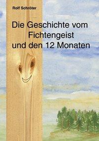 Cover: 9783831130573 | Die Geschichte vom Fichtengeist und den 12 Monaten | Rolf Schröter