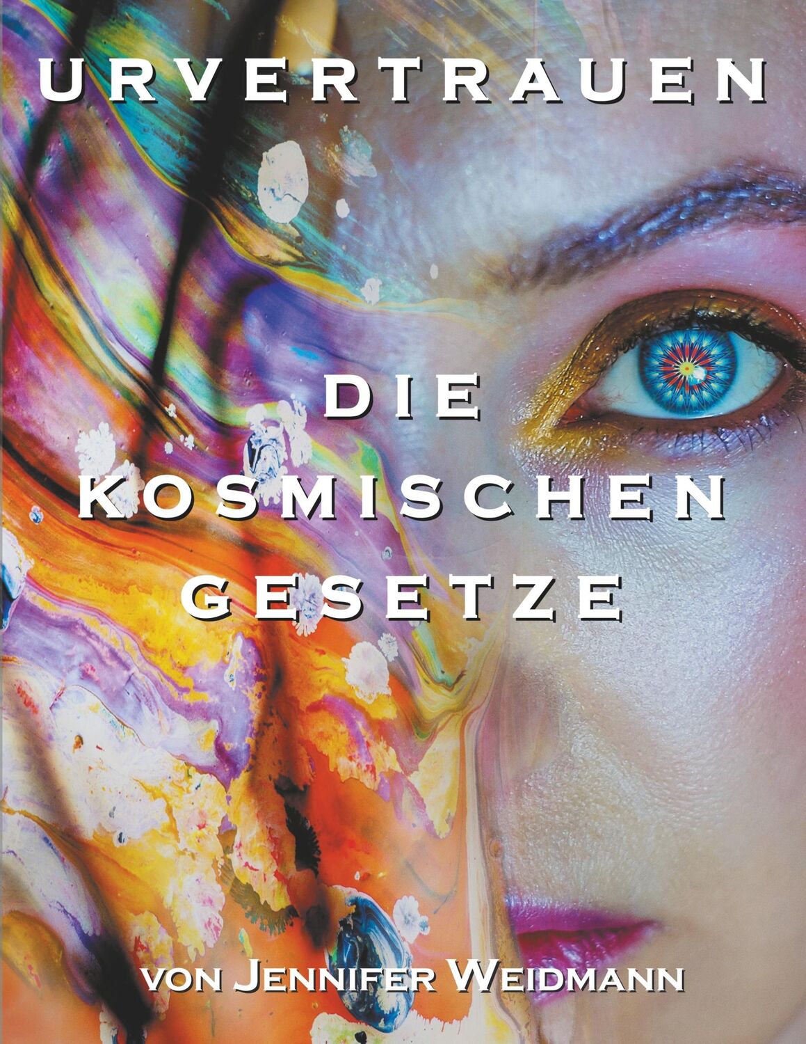 Cover: 9783749478187 | Urvertrauen | Die kosmischen Gesetze | Jennifer Weidmann | Taschenbuch