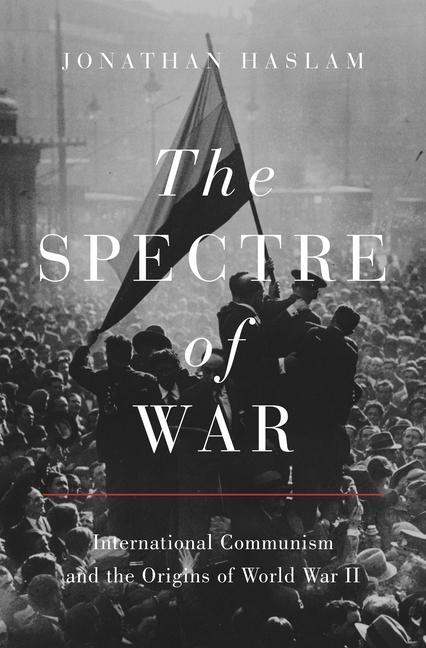 Cover: 9780691182650 | The Spectre of War - International Communism and the Origins of...