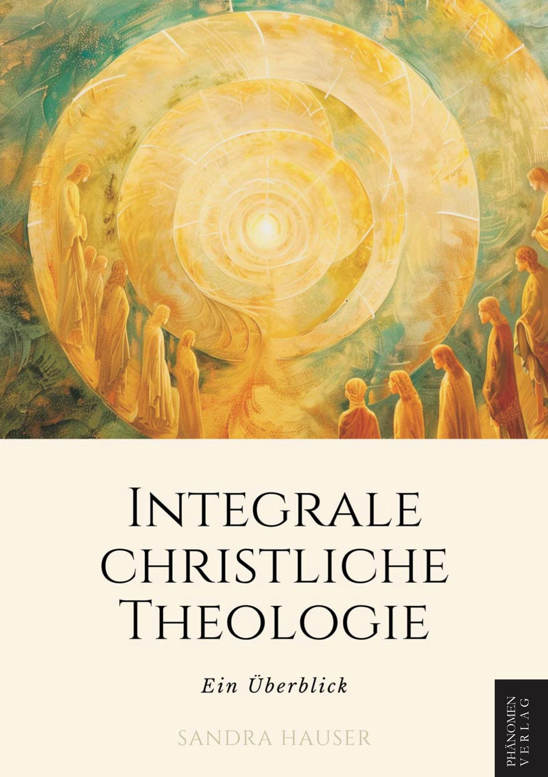 Cover: 9788412868012 | Integrale Christliche Theologie | Ein Überblick | Sandra Hauser | Buch