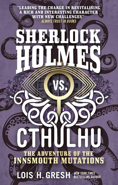 Cover: 9781785652127 | Sherlock Holmes vs. Cthulhu: The Adventure of the Innsmouth Mutations