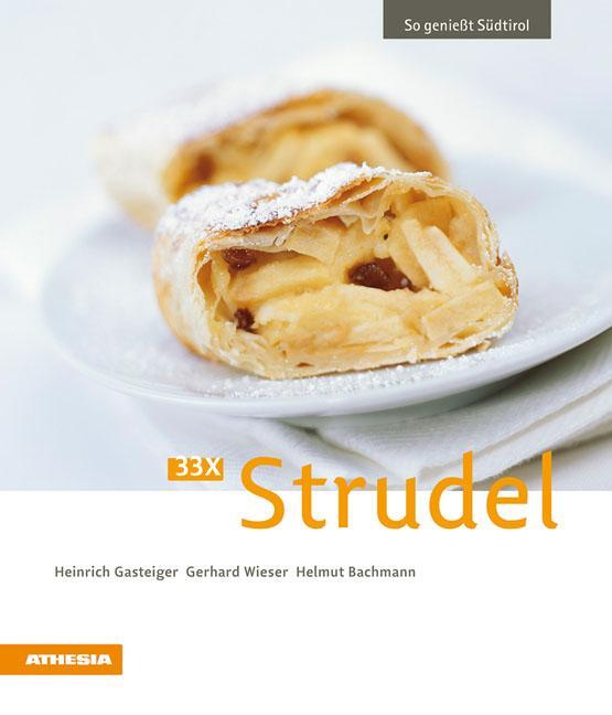 Cover: 9788882665340 | 33 x Strudel | So genießt Südtirol | Heinrich Gasteiger (u. a.) | Buch