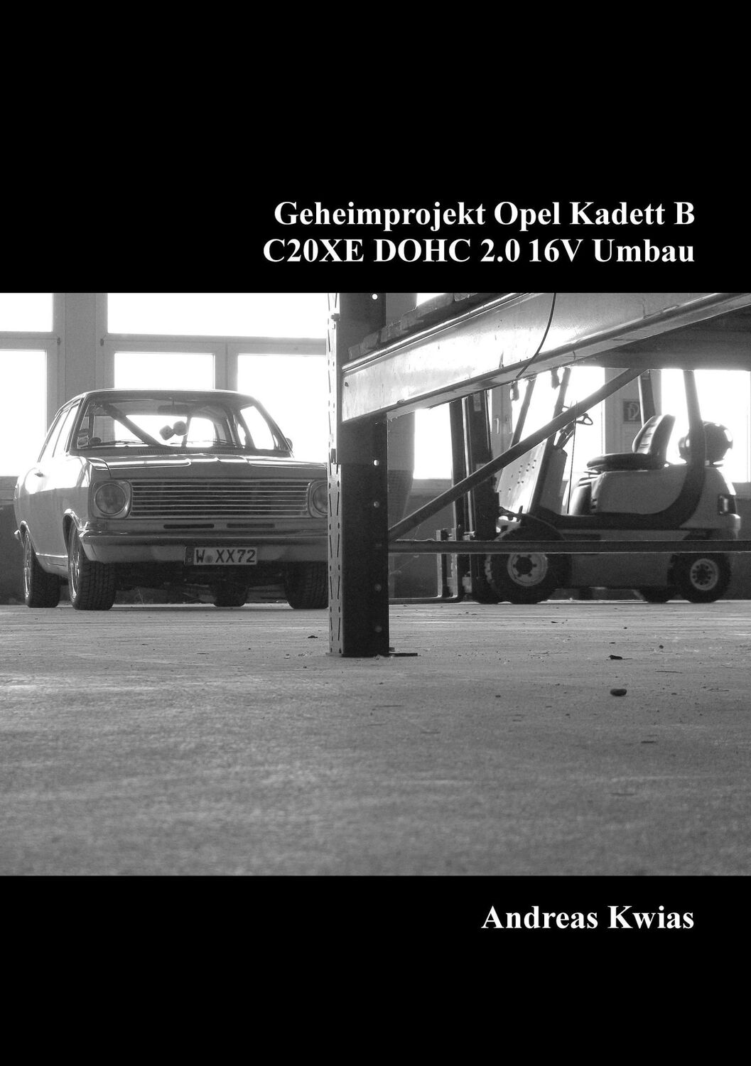 Cover: 9783741267192 | Geheimprojekt Opel Kadett B | C20XE DOHC 2.0 16V Umbau | Andreas Kwias