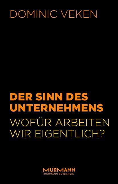 Cover: 9783867744676 | Der Sinn des Unternehmens | Wofür arbeiten wir eigentlich? | Veken