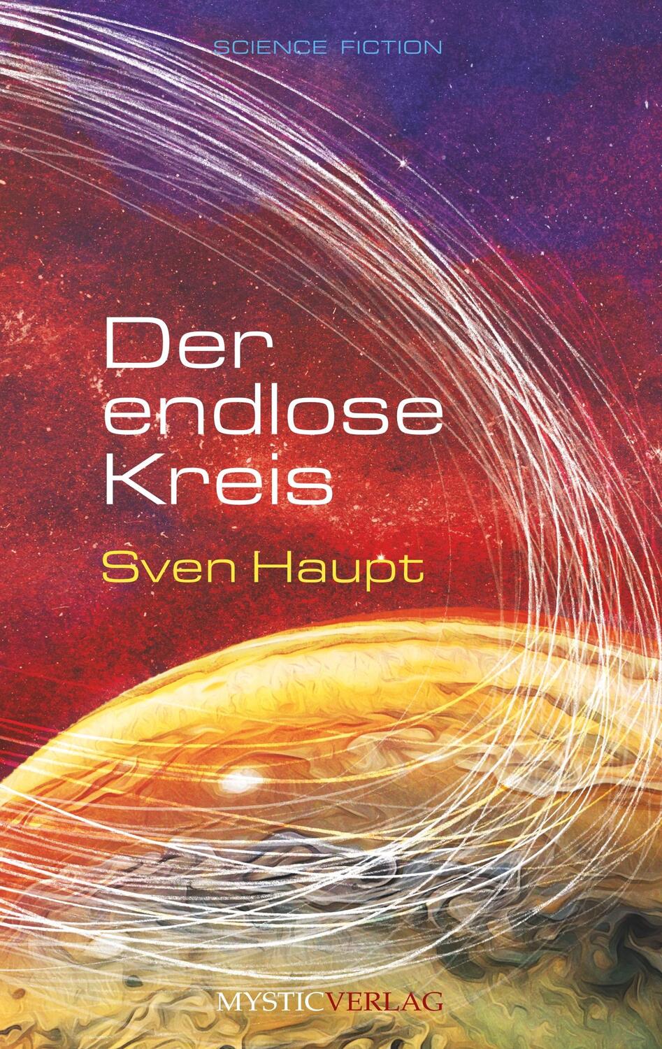 Cover: 9783947721122 | Der endlose Kreis | Sven Haupt | Taschenbuch | Science Fiction | 2018