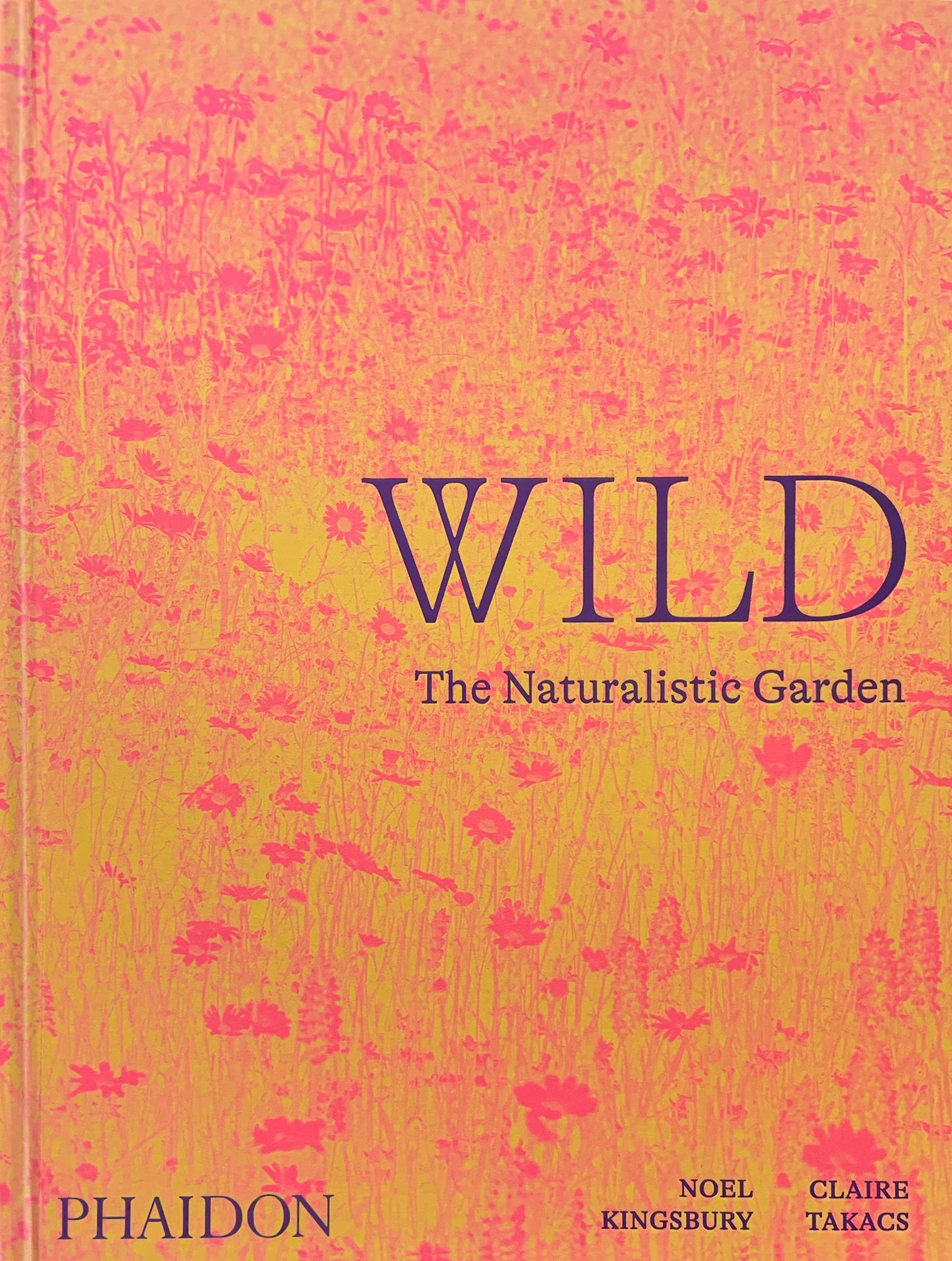 Cover: 9781838661052 | Wild | The Naturalistic Garden | Noel Kingsbury | Buch | Phaidon Press