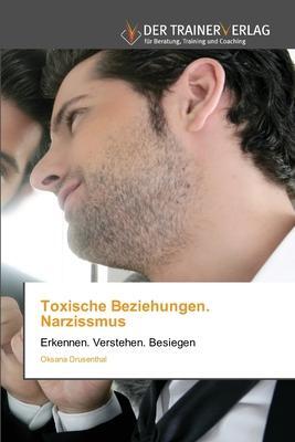 Cover: 9786200770547 | Toxische Beziehungen. Narzissmus | Erkennen. Verstehen. Besiegen