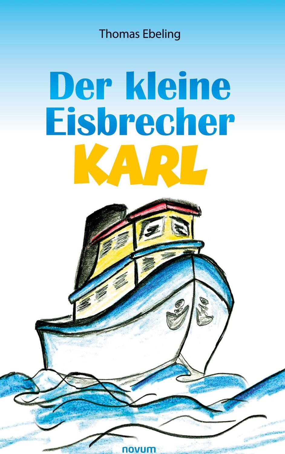 Cover: 9783991079507 | Der kleine Eisbrecher Karl | Thomas Ebeling | Buch | 66 S. | Deutsch