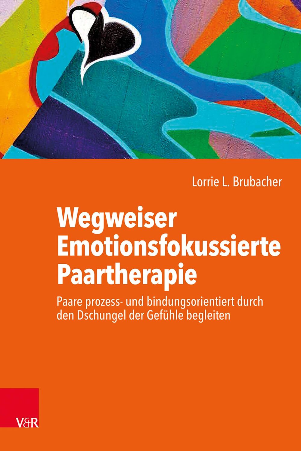 Cover: 9783525404973 | Wegweiser Emotionsfokussierte Paartherapie | Lorrie L. Brubacher