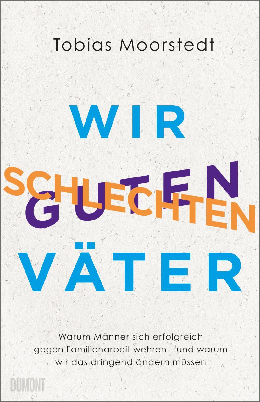 Cover: 9783832181772 | Wir schlechten guten Väter | Tobias Moorstedt | Buch | 224 S. | 2022