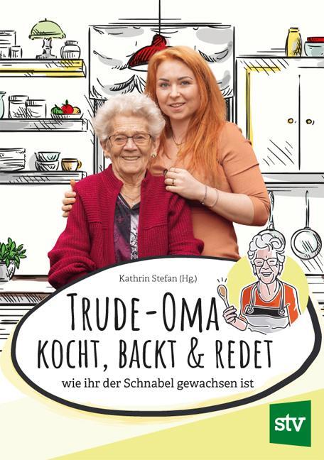 Cover: 9783702020828 | Trude-Oma kocht, backt &amp; redet | wie ihr der Schnabel gewachsen ist