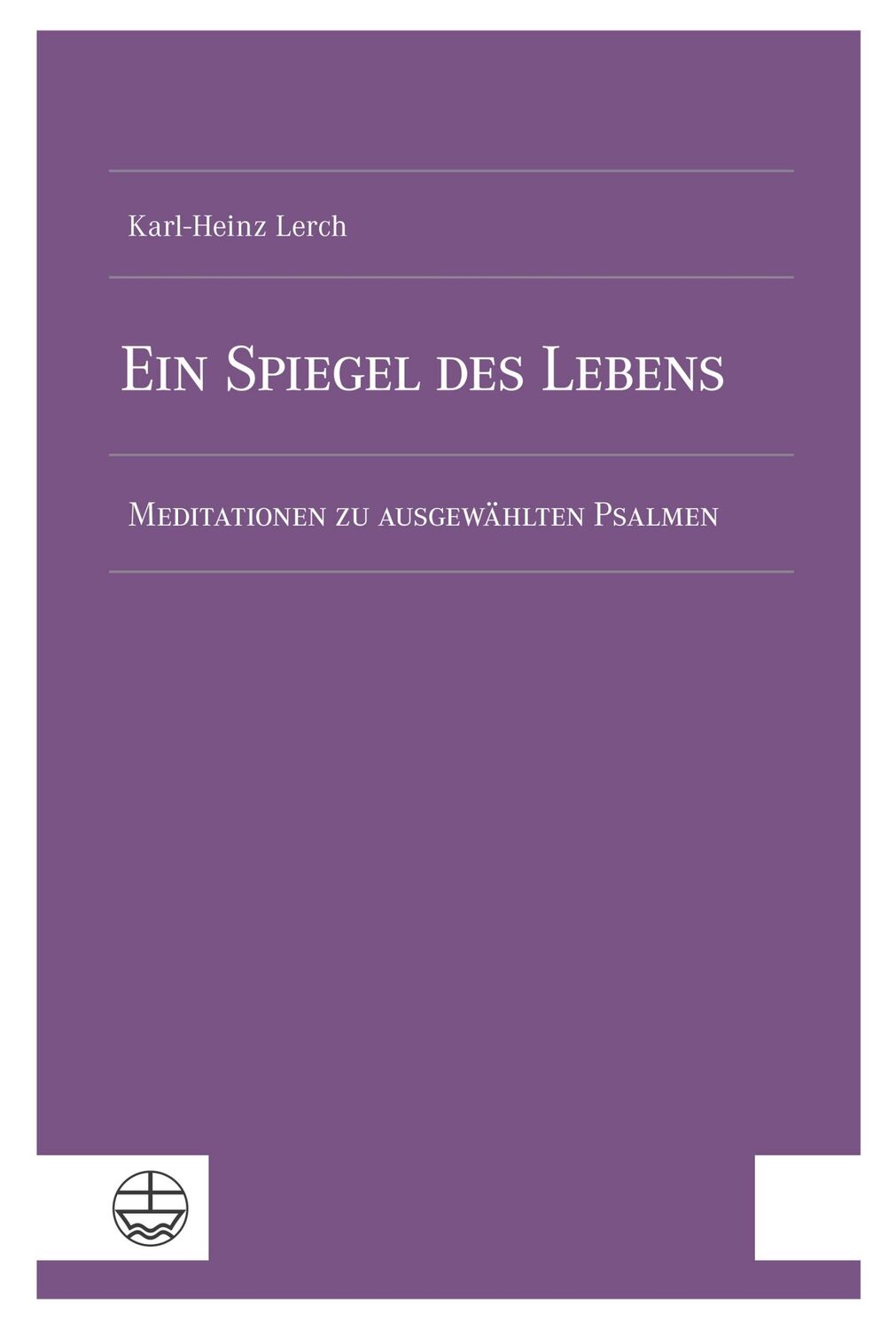 Cover: 9783374077014 | Ein Spiegel des Lebens | Meditationen zu ausgewählten Psalmen | Lerch