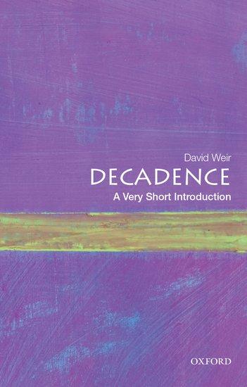 Cover: 9780190610227 | Decadence | A Very Short Introduction | David Weir | Taschenbuch