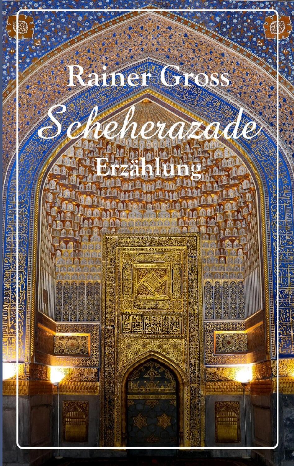 Cover: 9783744856546 | Scheherazade | Erzählung | Rainer Gross | Taschenbuch | Paperback