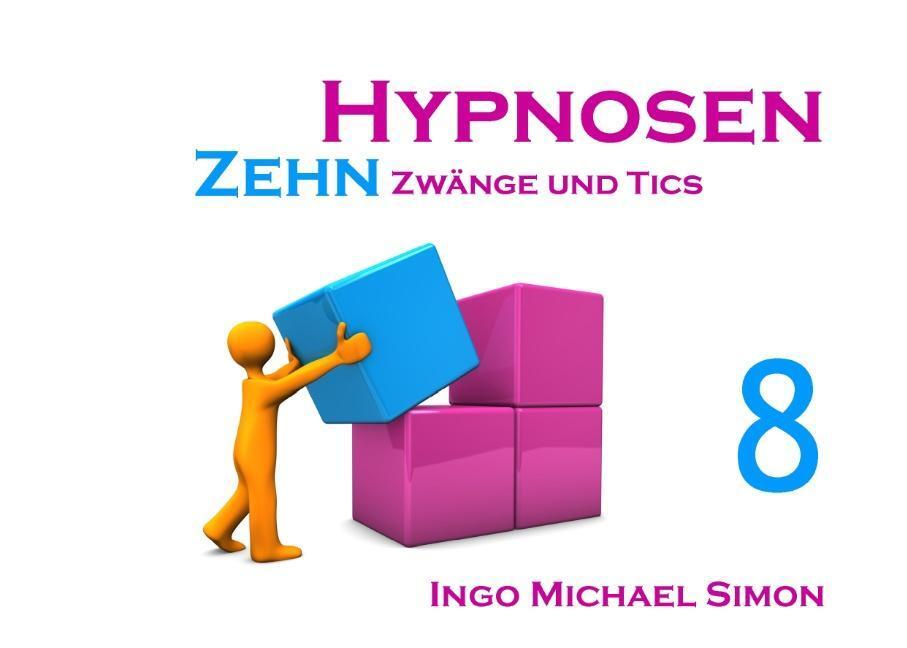 Cover: 9783732247264 | Zehn Hypnosen. Band 8 | Zwänge und Tics | I. M. Simon | Taschenbuch