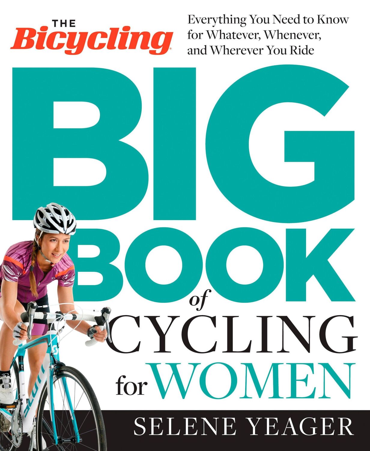 Cover: 9781623364861 | The Bicycling Big Book of Cycling for Women | Selene Yeager (u. a.)