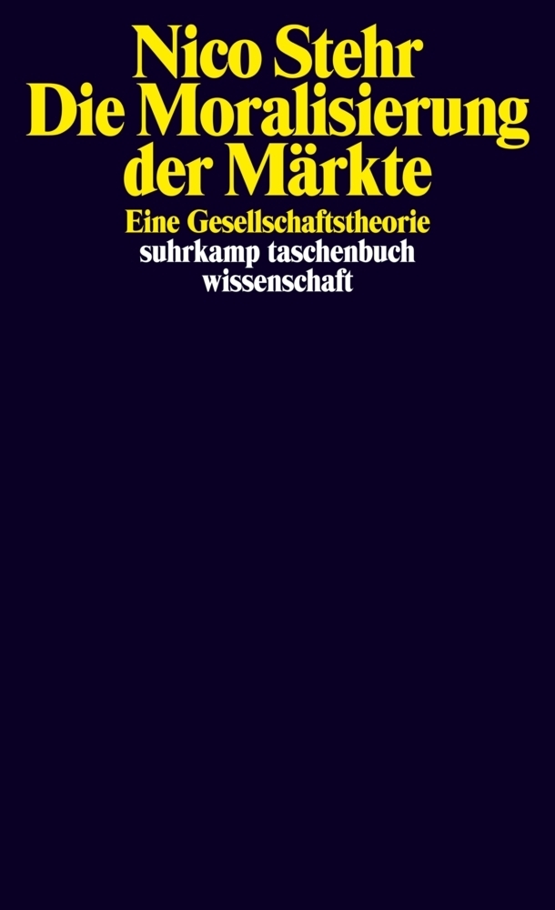 Cover: 9783518294314 | Die Moralisierung der Märkte | Eine Gesellschaftstheorie | Nico Stehr