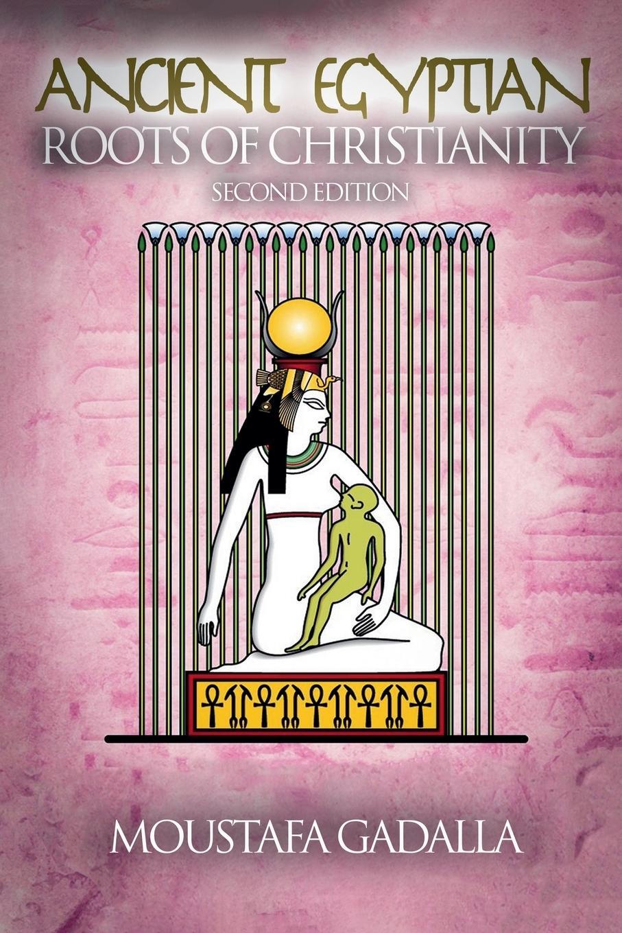 Cover: 9798224716852 | The Ancient Egyptian Roots of Christianity | Moustafa Gadalla | Buch