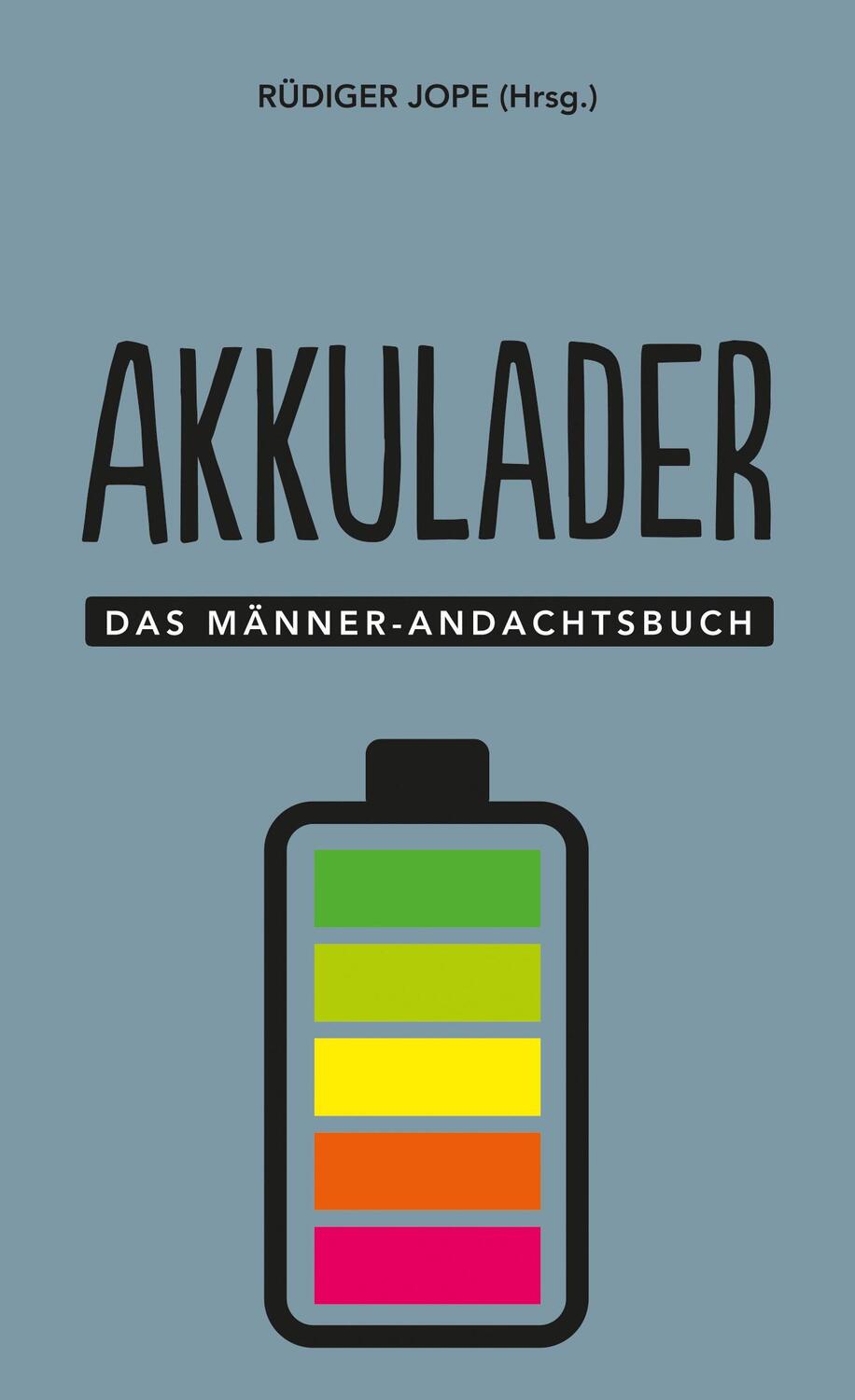 Cover: 9783417269581 | Akkulader | Das Männer-Andachtsbuch | Rüdiger Jope | Buch | 224 S.