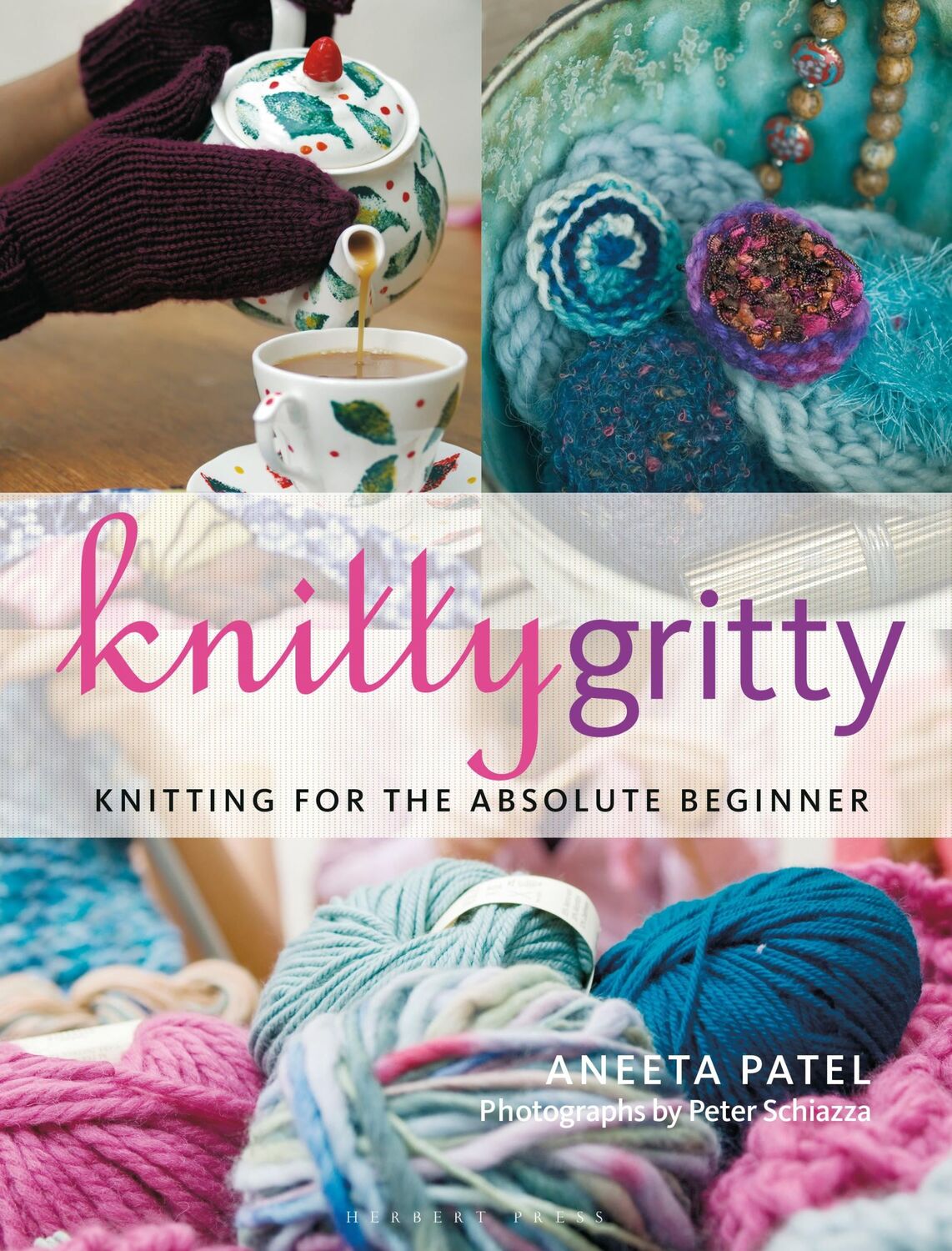 Cover: 9781789940077 | Knitty Gritty | Knitting for the Absolute Beginner | Aneeta Patel