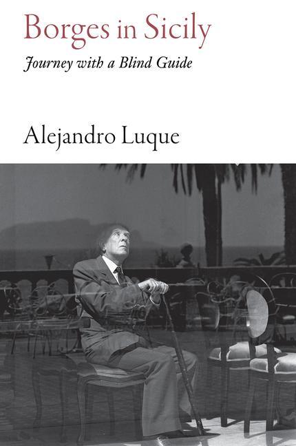 Cover: 9781909961623 | Borges in Sicily | Journey with a Blind Guide | Alejandro Luque | Buch