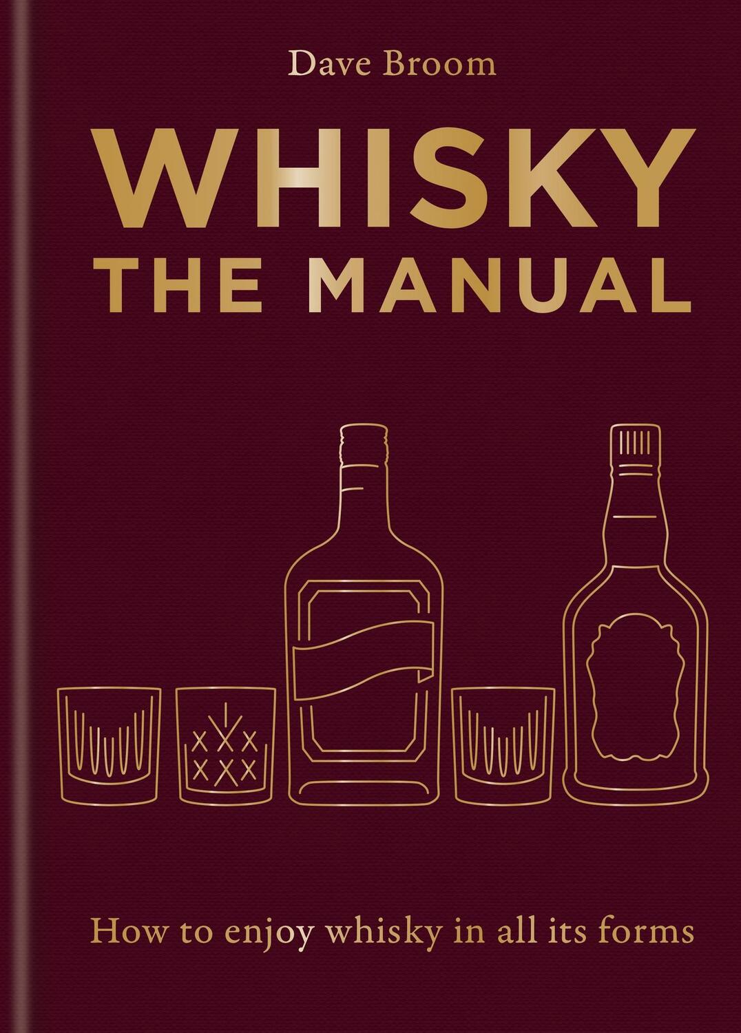 Cover: 9781784729479 | Whisky: The Manual | Dave Broom | Buch | Englisch | 2024