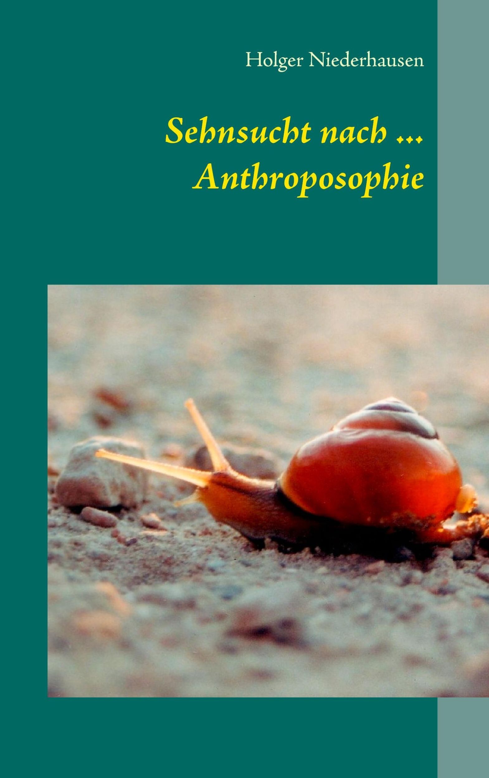 Cover: 9783738648997 | Sehnsucht nach ... Anthroposophie | Holger Niederhausen | Taschenbuch