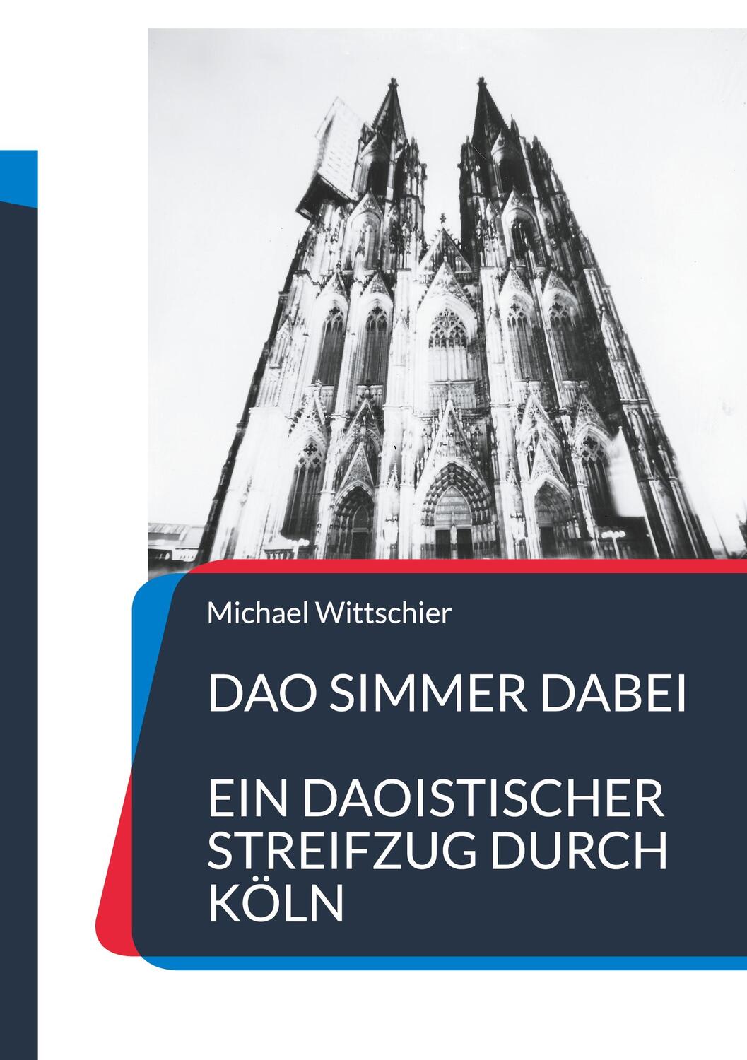 Cover: 9783759735515 | Dao simmer dabei | Ein daoistischer Streifzug durch Köln | Wittschier