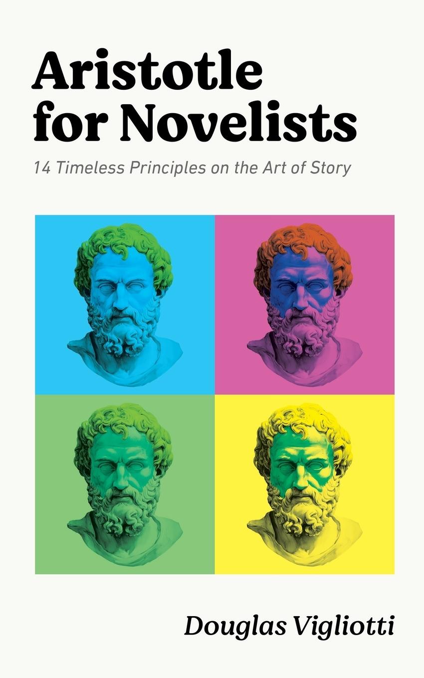 Cover: 9781737548232 | Aristotle for Novelists | 14 Timeless Principles on the Art of Story