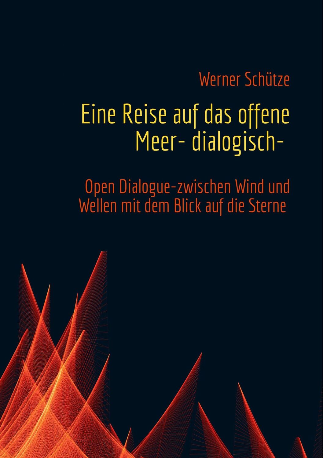 Cover: 9783746080314 | Eine Reise auf das offene Meer- dialogisch- | Werner Schütze | Buch