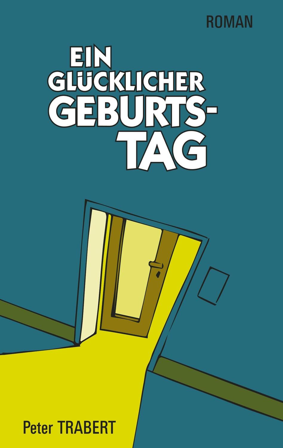 Cover: 9783749732210 | Ein glücklicher Geburtstag | Peter Trabert | Taschenbuch | Paperback